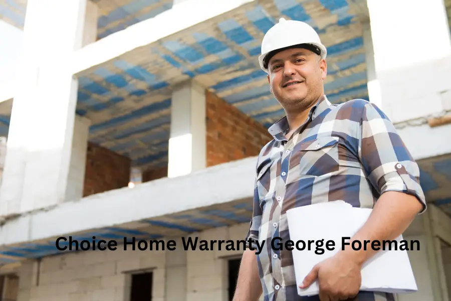 choice home warranty george foreman